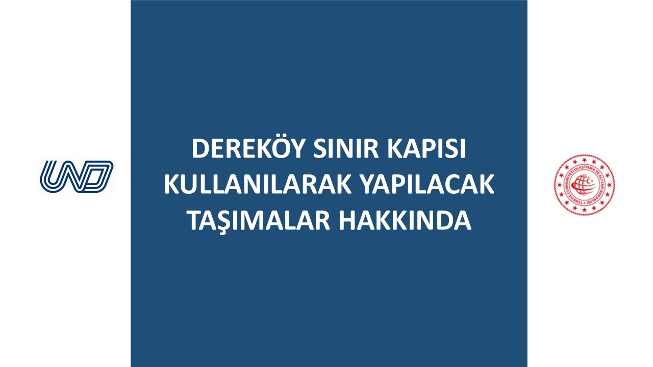 DEREKÖY SINIR KAPISI KULLANILARAK YAPILACAK TAŞIMALAR HAKKINDA BİLGİLENDİRME