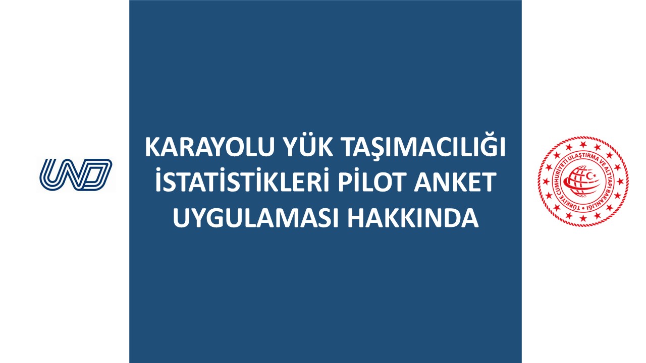 KARAYOLU YÜK TAŞIMACILIĞI İSTATİSTİKLERİ PİLOT ANKET UYGULAMASI HAKKINDA