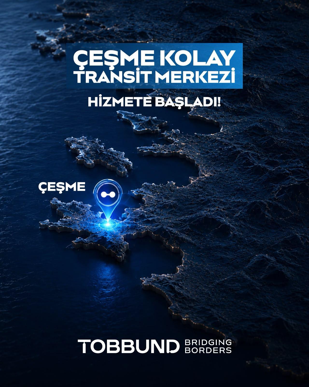 TOBBUND ÇEŞME KOLAY TRANSİT MERKEZİ HİZMETE BAŞLADI