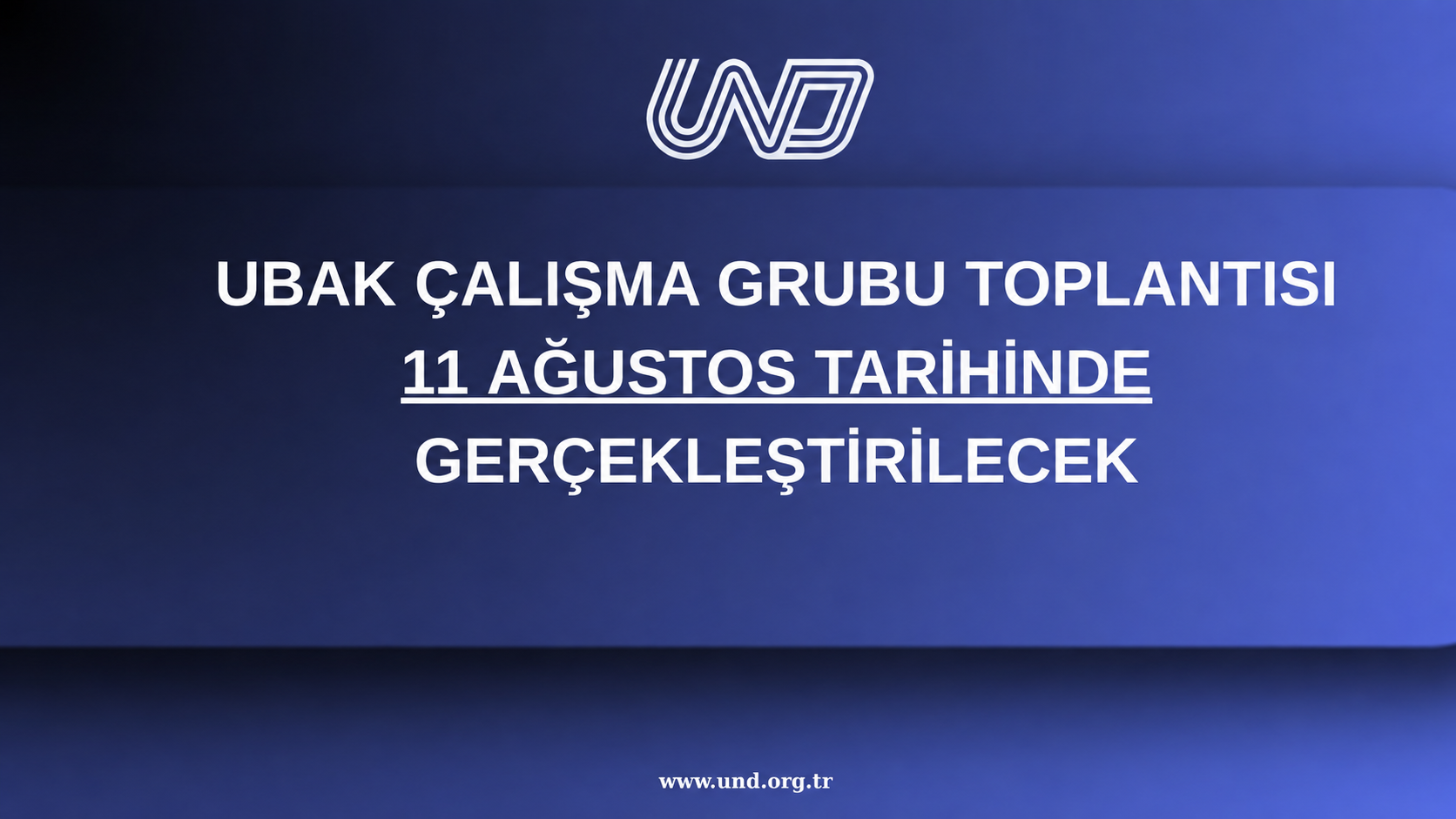 UBAK ÇALIŞMA GRUBU TOPLANTISI 11 AĞUSTOS TARİHİNDE GERÇEKLEŞTİRİLECEK